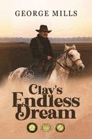 George Mills - Clay's Endless Dreams, Häftad