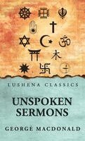 George MacDonald - Unspoken Sermons, Inbunden