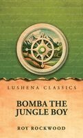 Roy Rockwood - Bomba the Jungle Boy, Inbunden