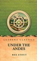 Rex Stout - Under the Andes, Inbunden