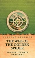 Frederick Orin Bartlett - Web of the Golden Spider, Inbunden