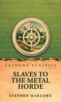 Stephen Marlowe - Slaves to the Metal Horde, Inbunden