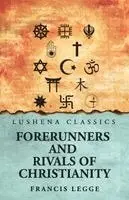 Francis Legge - Forerunners and rivals of Christianity, Häftad. Tillgänglighet: Lägg i varukorg