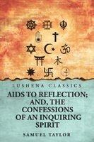Samuel Taylor - Aids to Reflection; and,The Confessions of an Inquiring Spirit. Tillgänglighet: Lägg i varukorg
