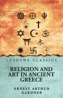 Ernest Arthur Gardner - Religion and Art in Ancient Greece, Häftad. Tillgänglighet: Lägg i varukorg