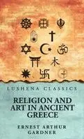 Ernest Arthur Gardner - Religion and Art in Ancient Greece, Inbunden. Tillgänglighet: Lägg i varukorg