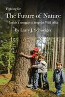 Larry J Schweiger - Fighting for The Future of Nature, Häftad. Tillgänglighet: Lägg i varukorg