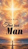 Chuck Evans - That Just Man, Inbunden. Tillgänglighet: Lägg i varukorg