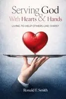 Ronald E Smith - Serving God with Heart and Hands, Häftad. Tillgänglighet: Lägg i varukorg