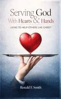 Ronald E Smith - Serving God with Heart and Hands, Inbunden. Tillgänglighet: Lägg i varukorg
