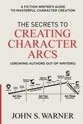 The Secrets to Creating Character Arcs
