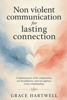Grace Hartwell - Non Violent Communication for Lasting Connection, Häftad