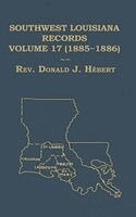Donald Hebert - Southwest Louisiana Records Volume 17 (XVII) 1885-1886, Inbunden