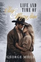 George Mills - Life and Time of Clay & Mary Ann, Häftad