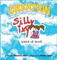 Crystal Lopez - Creation, Silly ily, (child of God), Inbunden