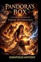 Ignatious Antony - Pandora's Box And Other Stories Of Greek Mythology, Häftad. Tillgänglighet: Lägg i varukorg