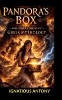 Ignatious Antony - Pandora's Box And Other Stories Of Greek Mythology, Inbunden. Tillgänglighet: Lägg i varukorg