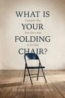 Tosin Ogunsanwo - What is Your Folding Chair?, Häftad. Tillgänglighet: Lägg i varukorg