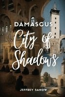 Jeffrey Sanow - Damascus City of Shadows, Häftad