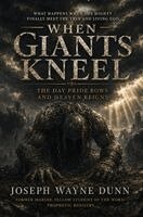 Joseph Dunn - WHEN GIANTS KNEEL - The Day Pride Bows and Heaven Reigns, Inbunden. Tillgänglighet: Lägg i varukorg