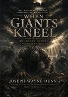 Joseph Dunn - WHEN GIANTS KNEEL - The Day Pride Bows and Heaven Reigns, Häftad. Tillgänglighet: Lägg i varukorg
