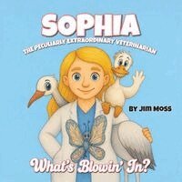 Jim Moss - Sophia the Peculiarly Extraordinary Veterinarian, Häftad