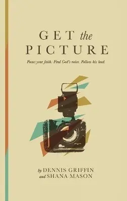 Dennis Griffin, Shana Mason - Get the Picture, Inbunden. Tillgänglighet: Lägg i varukorg