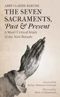 Abbé Claude Barthe - Seven Sacraments, Past and Present, Häftad. Tillgänglighet: Lägg i varukorg