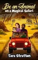 Tara Stratton - Be an Animal on a Magical Safari, Häftad. Tillgänglighet: Lägg i varukorg