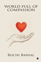 Ruchi Bansal - World Full of Compassion, Häftad