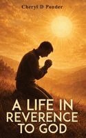 Cheryl D Ponder - Life in Reverence to God, Inbunden