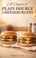 Robert D Janz - Couple of Plain Double Cheeseburgers, Inbunden
