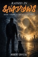 Robert Crystal - Raised In The Shadows, Häftad