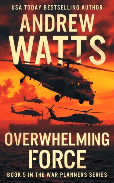 Andrew Watts - Overwhelming Force, E-bok