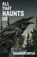 Shannon Hatch - All That Haunts Us, Häftad. Tillgänglighet: Lägg i varukorg