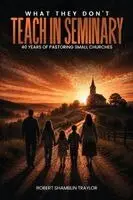 Robert L Shamblin Traylor - What They Don't Teach in Seminary, Häftad. Tillgänglighet: Lägg i varukorg