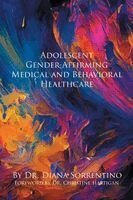 Diana Sorrentino - Adolescent Gender-Affirming Medical and Behavioral Healthcare, Häftad