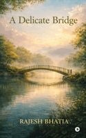 Rajesh Bhatia - Delicate Bridge, Häftad