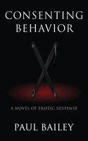 Paul Bailey - Consenting Behavior, Inbunden