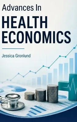 Jessica Gronlund - Advances in Health Economics, Inbunden. Tillgänglighet: Lägg i varukorg