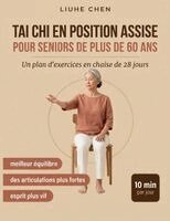 Liuhe Chen - Tai Chi en Position Assise pour Seniors de Plus de 60 Ans, Häftad. Tillgänglighet: Lägg i varukorg