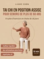 Liuhe Chen - Tai Chi en Position Assise pour Seniors de Plus de 60 Ans, Inbunden. Tillgänglighet: Lägg i varukorg