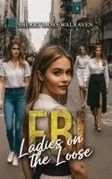 Sherry Moss Walraven - FBI Ladies on the Loose, Inbunden. Tillgänglighet: Lägg i varukorg