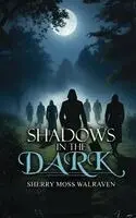 Sherry Moss Walraven - Shadows in the Dark, Inbunden. Tillgänglighet: Lägg i varukorg