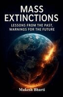 Mukesh Bharti - Mass Extinctions : Lessons From The Past, Warnings For The Future, Övrigt