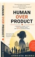 Human Over Product