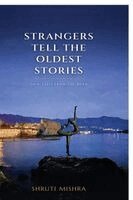 Shruti Mishra - Strangers Tell The Oldest Stories, Häftad