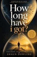 Shaun Dowling - How long have i got?, Häftad. Tillgänglighet: Lägg i varukorg