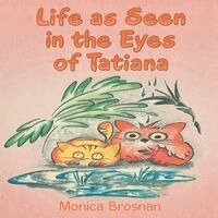 Monica Brosnan - Life as Seen in the Eyes of Tatiana, Häftad
