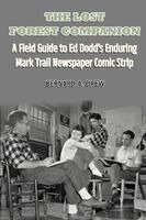 Bernard a Drew - Lost Forest Companion - A Field Guide to Ed Dodd's Enduring Mark Trail Newspaper Comic Strip, Häftad. Tillgänglighet: Lägg i varukorg